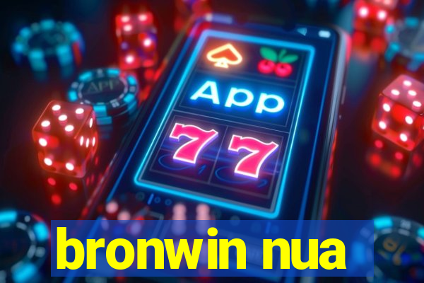 bronwin nua